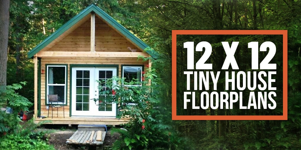 12 X 12 Tiny Home Designs Floorplans Costs And More The Tiny Life