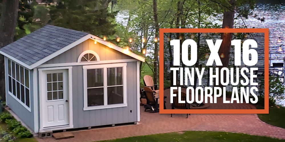 A Complete Guide To 10 X 16 Tiny Homes The Tiny Life